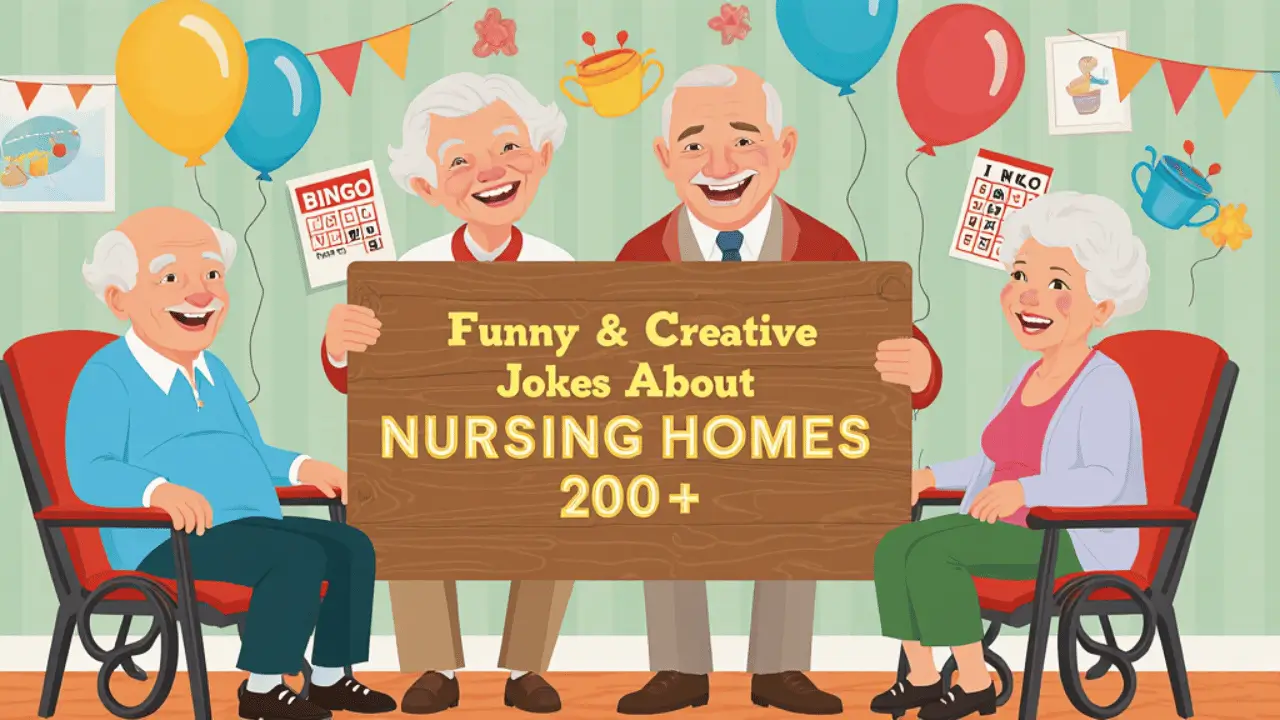 200+ Funny & Creative Jokes About Nursing Homes
